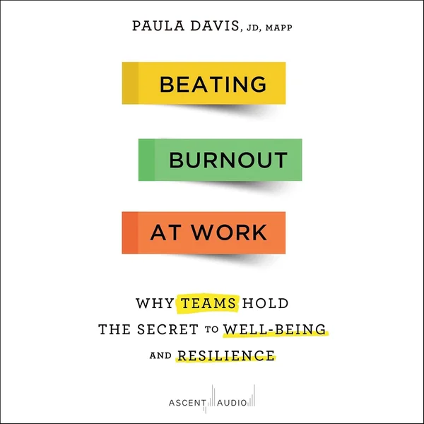 Beating Burnout at Work: Why Teams Hold the Secret